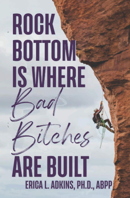 Rock Bottom is Where Bad Bitches Are Built: Find Your Footing;