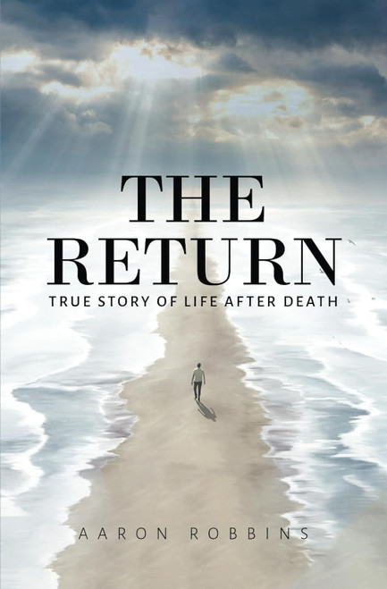 The Return: True Story Of Life After Death