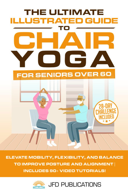 The Ultimate Illustrated Guide To Chair Yoga For Seniors Over 60