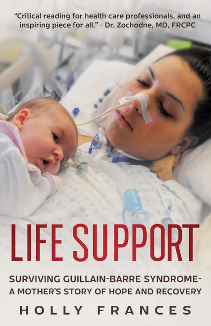 Life Support: Surviving Guillain-Barre Syndrome - A Mother's Story of