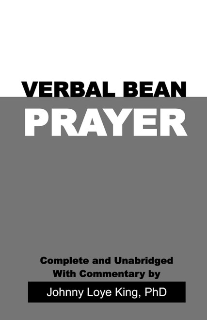 Verbal Bean Prayer: Complete and Unabridged with Commentary by Johnny