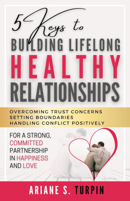 5 Keys to Building Lifelong Healthy Relationships