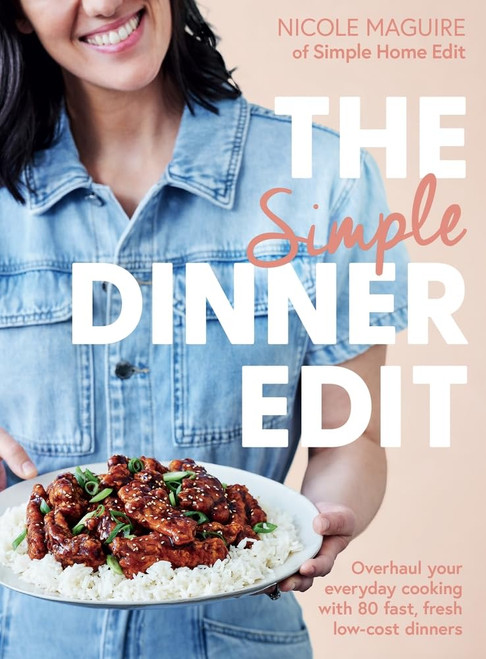 The Simple Dinner Edit: Overhaul your everyday cooking with 80 fast