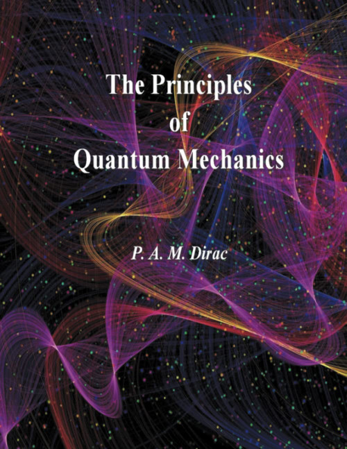 The Principles of Quantum Mechanics
