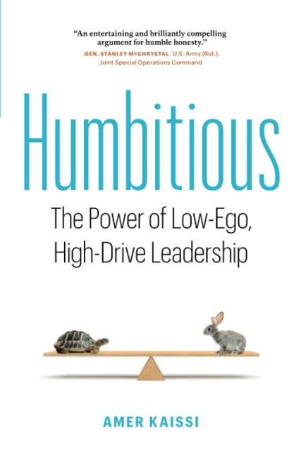 Humbitious: The Power of Low-Ego High-Drive Leadership