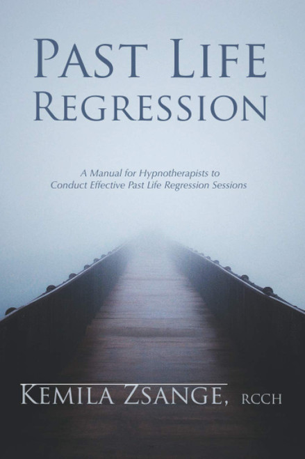 Past Life Regression: A Manual for Hypnotherapists to Conducted