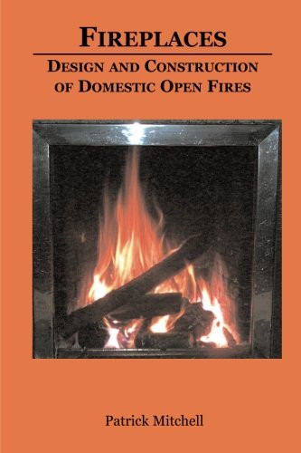 Fireplaces design and contruction of domestic open fires