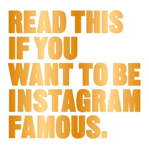 Read This if You Want to Be Instagram Famous: