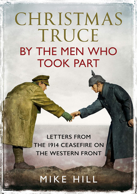 Christmas Truce by the Men Who Took Part: Letters from the 1914