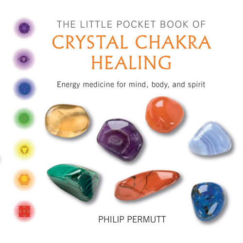 The Little Pocket Book of Crystal Chakra Healing: Energy medicine for