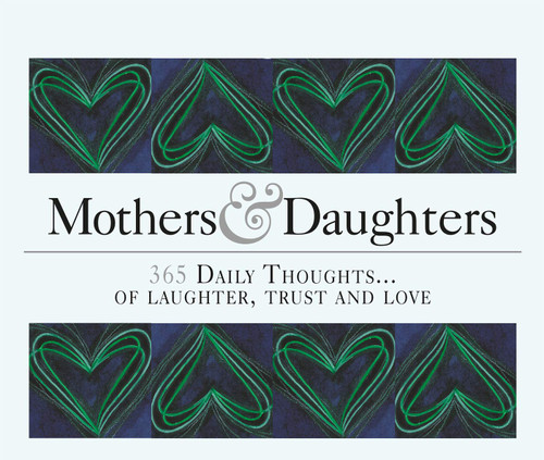 365 Mothers and Daughters: Daily thoughts of care and love