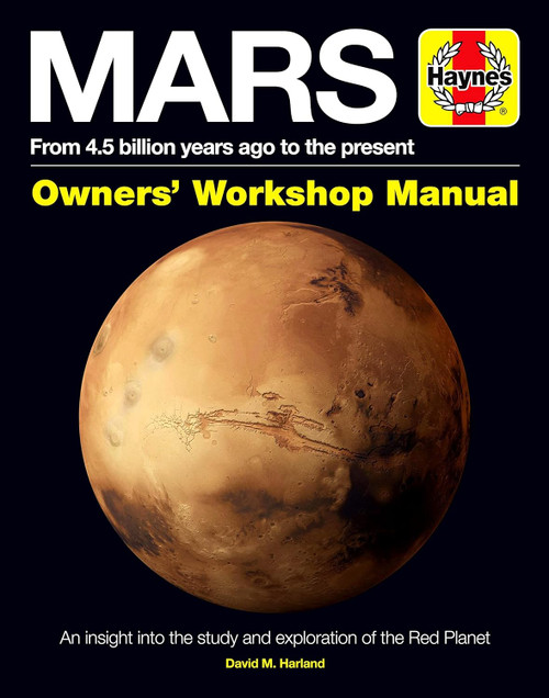 Mars Owners' Workshop Manual: From 4.5 billion years ago to the