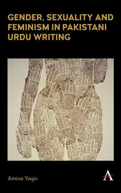 Gender Sexuality and Feminism in Pakistani Urdu Writing