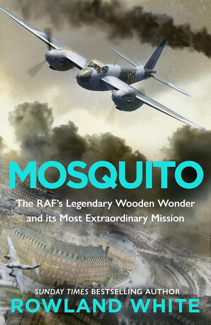 Mosquito: The RAF's Legendary Wooden Wonder and its Most