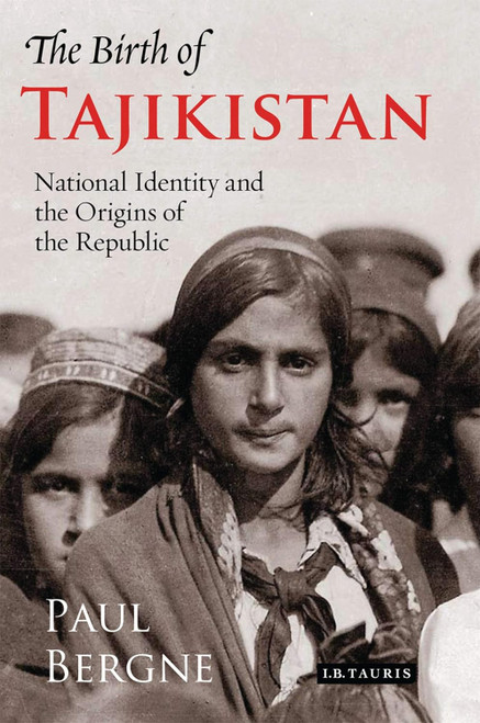 The Birth of Tajikistan: National Identity and the Origins of the