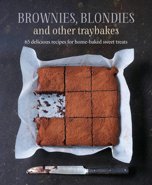 Brownies Blondies and Other Traybakes: 65 delicious recipes for