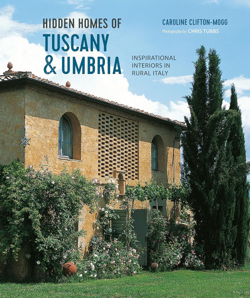 Hidden Homes of Tuscany and Umbria: Inspirational interiors in rural