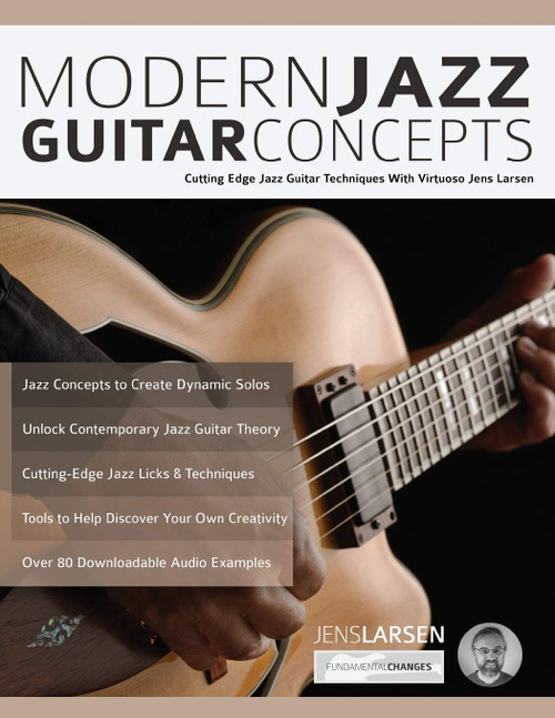 Modern Jazz Guitar Concepts: Cutting Edge Jazz Guitar Techniques With