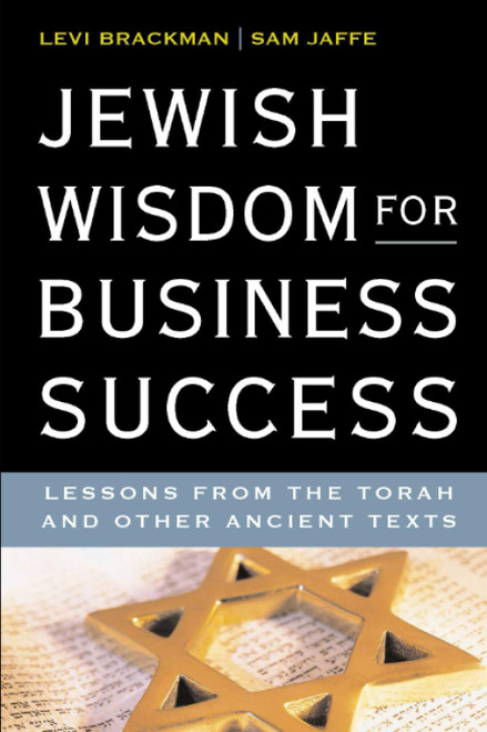 Jewish Wisdom for Business Success: Lessons for the Torah and Other