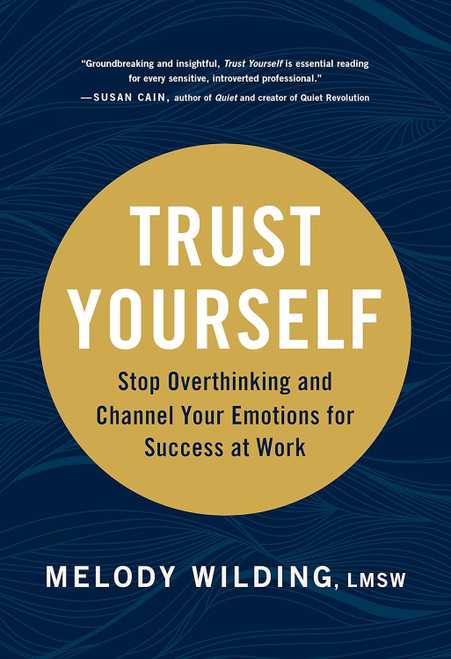 Trust Yourself: Stop Overthinking and Channel Your Emotions for