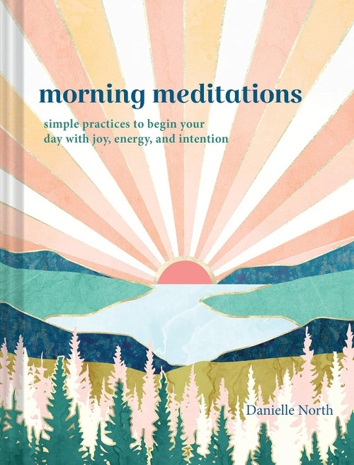 Morning Meditations: Simple Practices to Begin Your Day with Joy