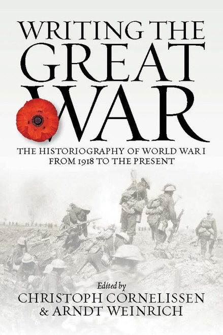 Writing the Great War: The Historiography of World War I from 1918 to