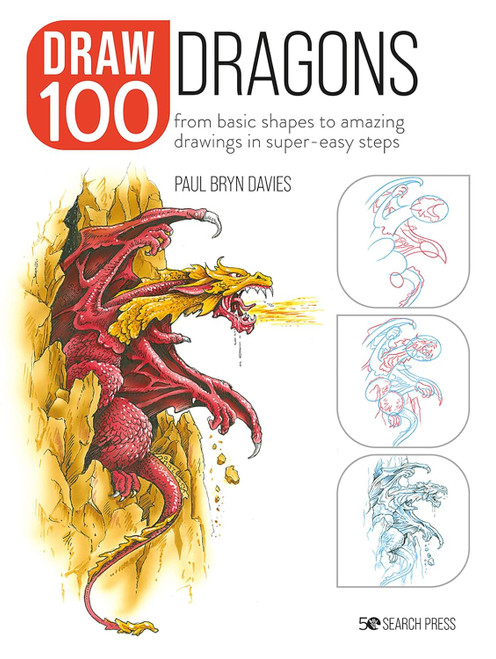 Draw 100: Dragons: From basic shapes to amazing drawings in
