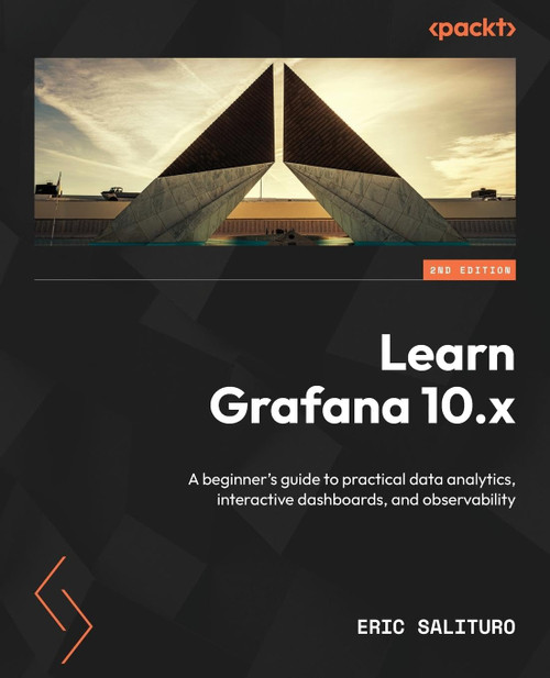 Learn Grafana 10.x: A beginner's guide to practical data analytics
