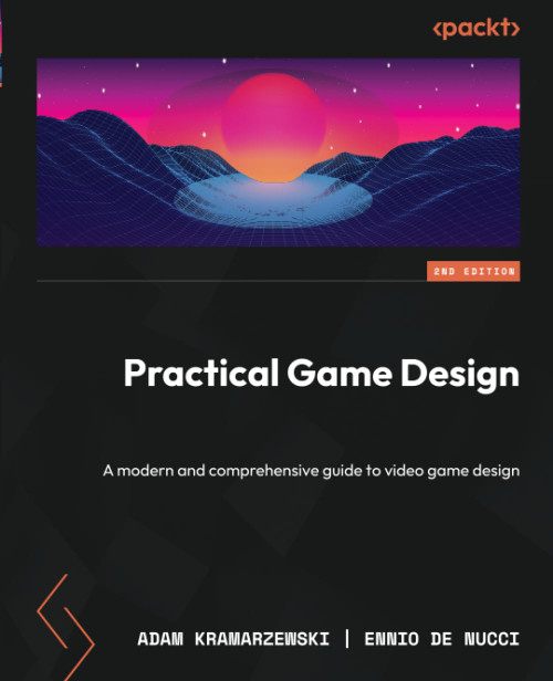 Practical Game Design: A modern and comprehensive guide to video game