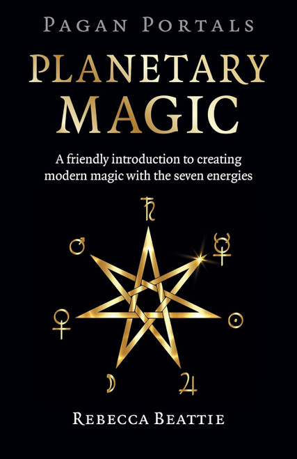 Pagan Portals: Planetary Magic: A Friendly Introduction to Creating