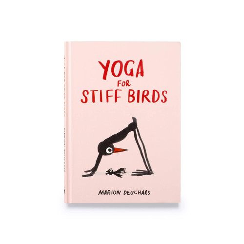 Yoga for Stiff Birds: An Illustrated Approach to Positions Poses and