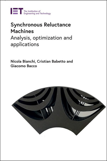 Synchronous Reluctance Machines: Analysis optimization and