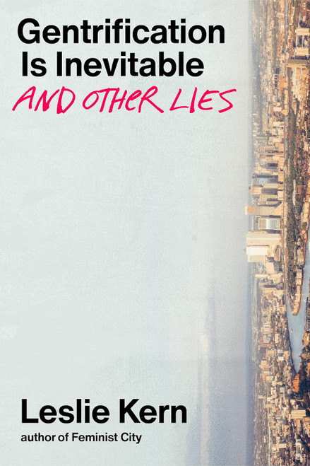 Gentrification is Inevitable and Other Lies