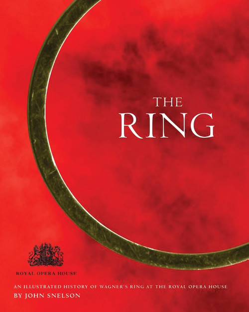 The Ring: A Production History at the Royal Opera House