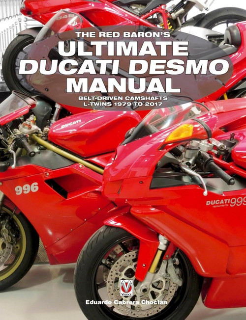 The Red Baron's Ultimate Ducati Desmo Manual: Belt-Driven Camshafts