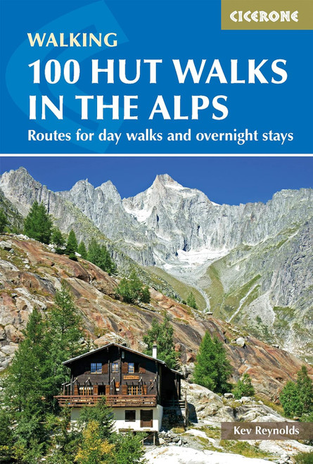 100 Hut Walks in the Alps: Routes for day and multi-day walks