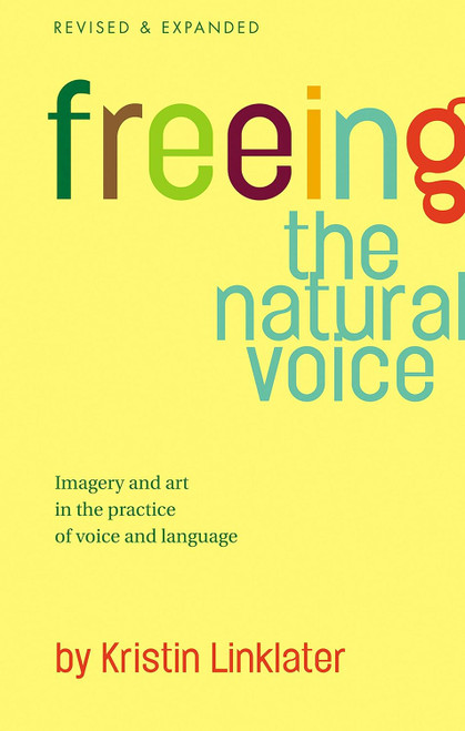 Freeing the Natural Voice: Imagery and Art in the Practice of Voice