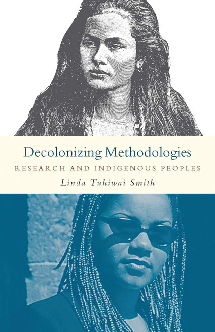 Decolonizing Methodologies: Research and Indigenous Peoples