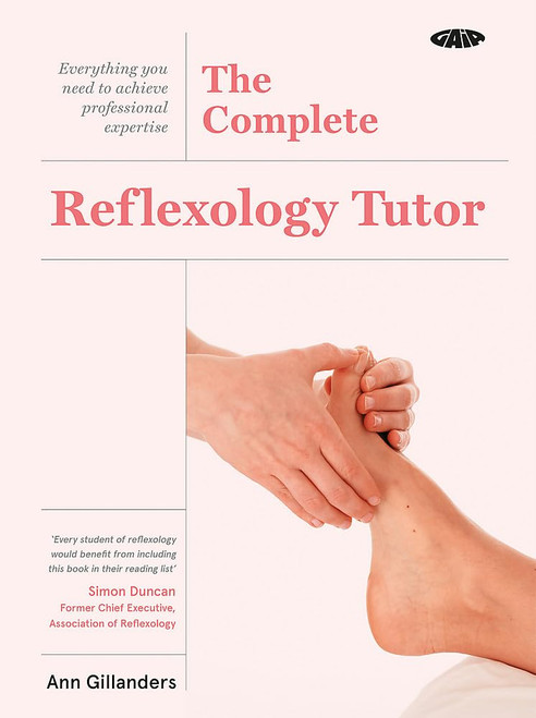 The Complete Reflexology Tutor: Everything you need to achieve