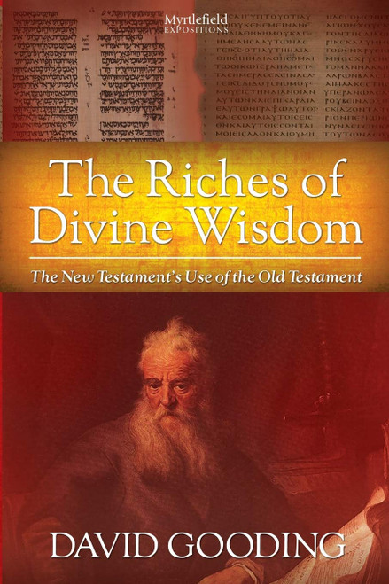 The Riches of Divine Wisdom: The New Testament's Use of the Old