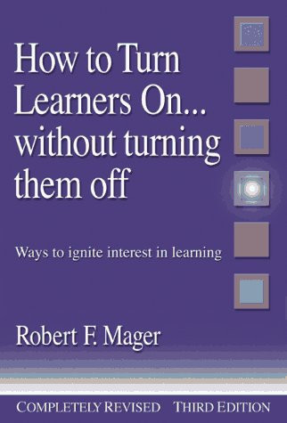 How to Turn Learners On Without Turning Them Off: Ways to Ignite