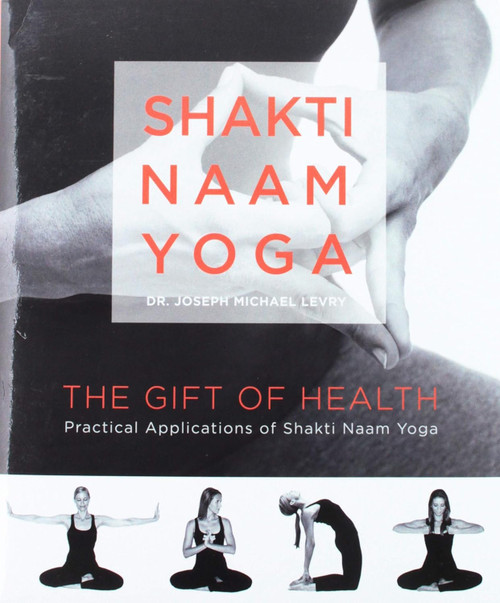 Shakti Naam Yoga: The Gift of Health