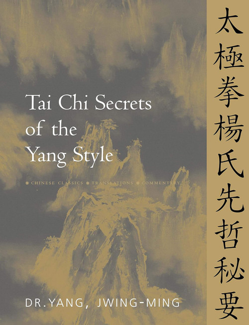 Tai Chi Secrets of the Yang Style: Chinese Classics Translations