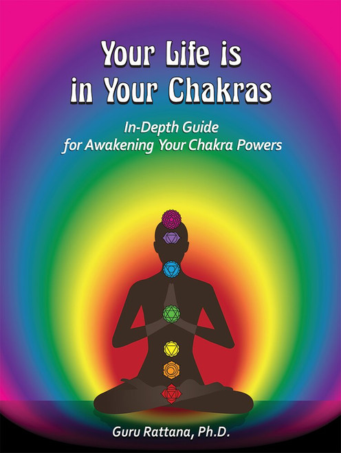 Your Life Is in Your Chakras