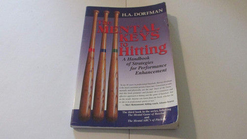 The Mental Keys to Hitting: A Handbook of Strategies for Performance