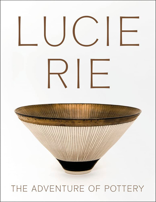 Lucie Rie: The Adventure of Pottery