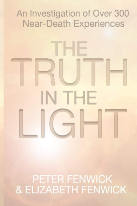 The Truth in the Light: An Investigation of Over 300 Near-Death