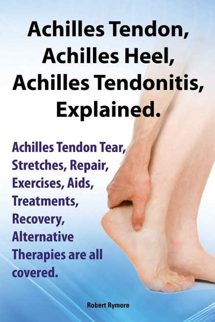 Achilles Heel Achilles Tendon Achilles Tendonitis Explained. Achilles