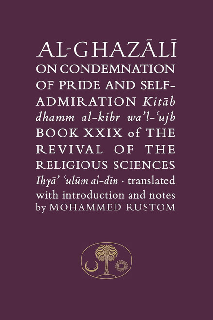 Al-Ghazali on the Condemnation of Pride and Self-admiration: Kitab