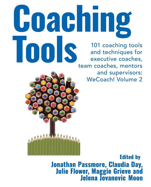 Coaching Tools: 101 coaching tools and techniques for executive